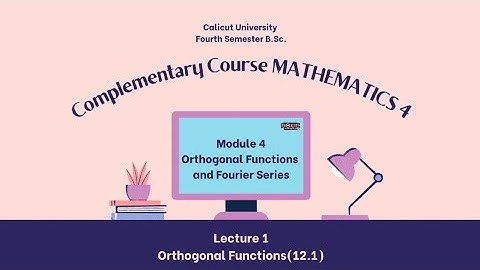 Orthogonal Functions and Fourier Series  Lecture 1- Orthogonal Functions