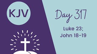 LUKE 23; JOHN 18-19 // King James KJV Bible Reading // Daily Bible Verse // Bible in a Year Day 317