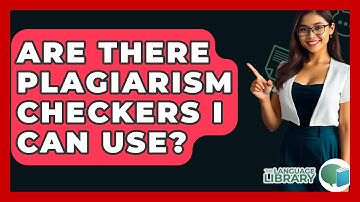 Are There Plagiarism Checkers I Can Use? - The Language Library