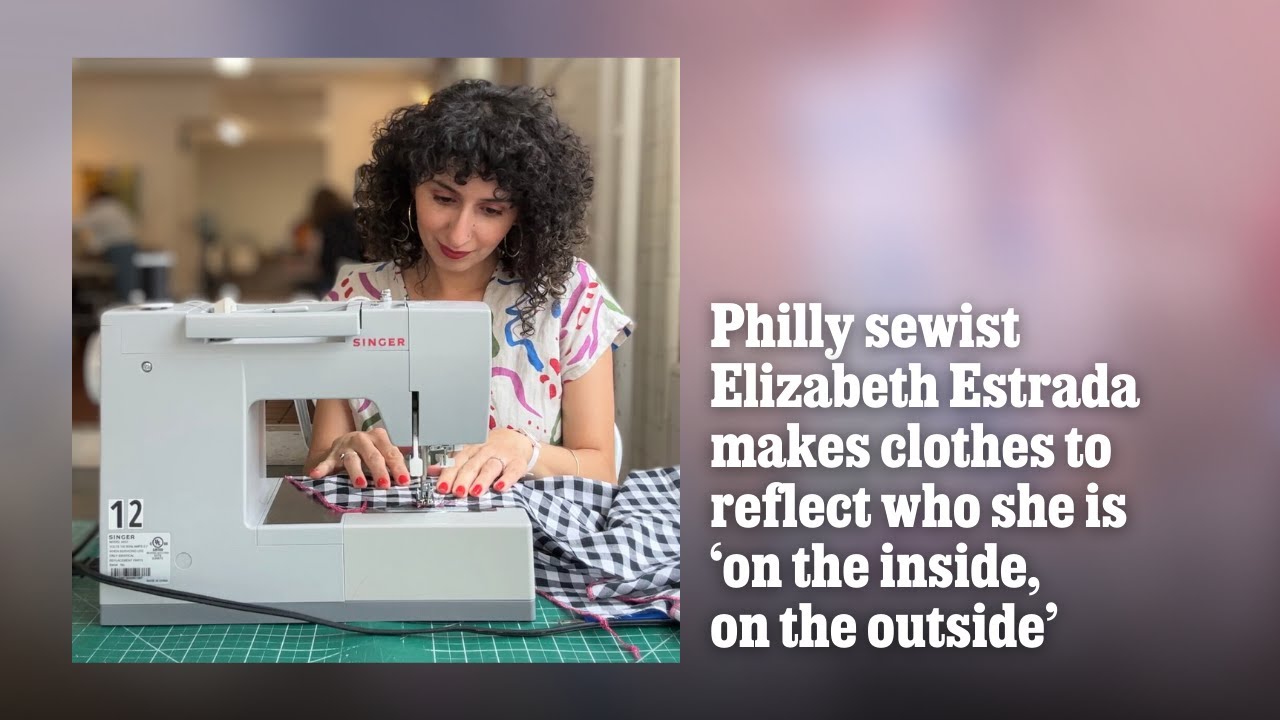 Philly sewist Elizabeth Estrada makes clothes to reflect who she is ‘on the inside, on the outside’