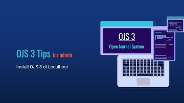 OJS 3 Tips Untuk Admin - Install OJS 3 di Localhost