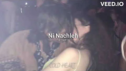 Ni Nachleh (slowed) | Ft. MC Spyder, Imran Khan | COLD HEART