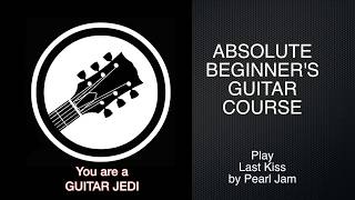 Beginners Guitar Course Pt 32 - Play  Last Kiss By Pearl Jam