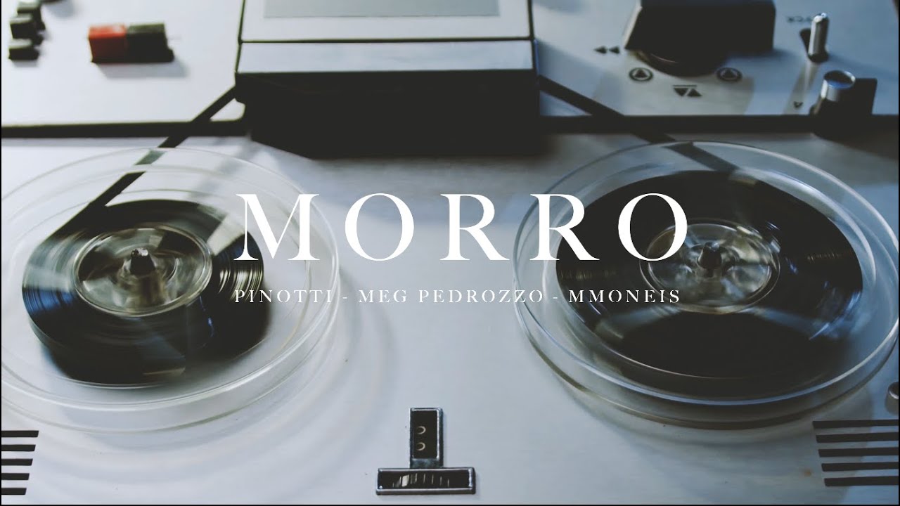 MORRO - Pinotti, Meg Pedrozzo, MMoneis [VideoClipe]