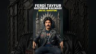 Ferdi Tayfur - Huzurum Kalmadı (Metal Versiyon - Ai Cover)