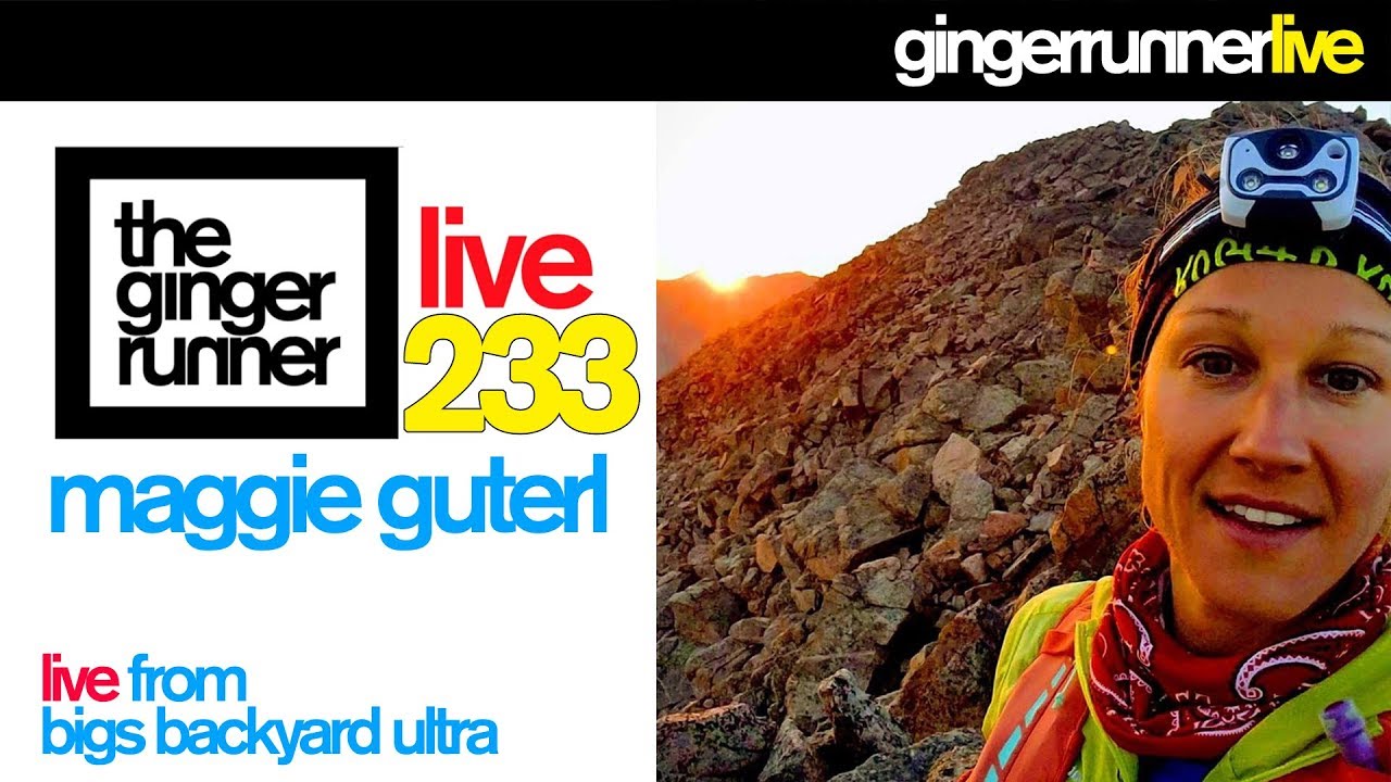 GRL 233 Maggie Guterl Live from Big's Backyard Ultra 2018 YouTube