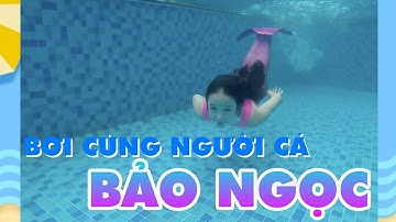 BƠI CÙNG NGƯỜI CÁ BẢO NGỌC NÀO!!!