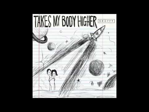 Watch Shoffy - Takes My Body Higher (feat. Lincoln Jesser) on YouTube