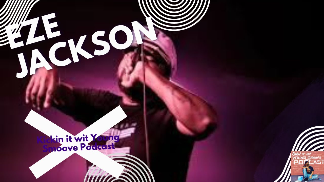 Eze Jackson x Kickin it wit Young Smoove Podcast