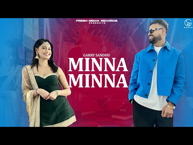 Minna Minna | Garry Sandhu ft Manpreet Toor ( Latest Punjabi Song 2023 ) Fresh Media Records class=