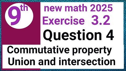 Exercise 3.2 question 4 math 9 PCTB| commutative property of union and intersection | Waseem academy