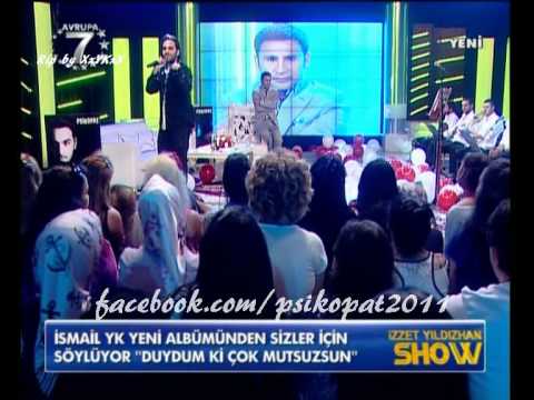 İsmail YK - Duydumki  Çok Mutsuzsun (İzzet Yıldızhan Show / 26.06.11)