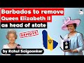 Barbados to remove Queen Elizabeth 2 as head of state - UK Barbados Relations - UPSC World History