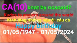 CA(10)knot này tôi tạo ra để Kỷ niệm ngày sinh của tôi Nguyễn Cao Ái - 01 / 05 /1947 - 01 / 05 /2024