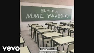 Black M - Mme Pavoshko (Audio) chords