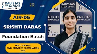 SRISHTI DABAS, AIR 06 | UPSC CSE 2023 Topper | GS Foundation Batch | UPSC IAS Topper | Rau's IAS