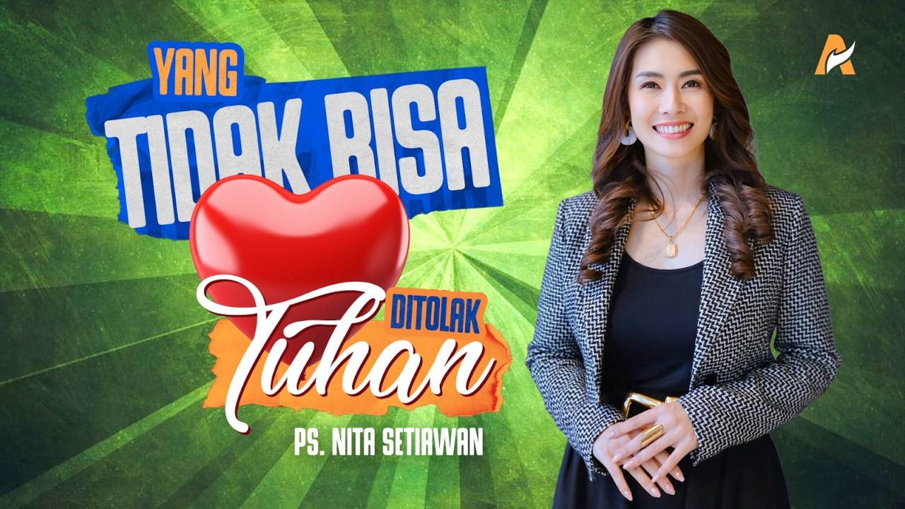 YANG TIDAK BISA DITOLAK TUHAN | Ps. Nita Setiawan