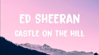 Ed Sheeran - Castle On The Hill Lyrics (by Iconic Lyrics)