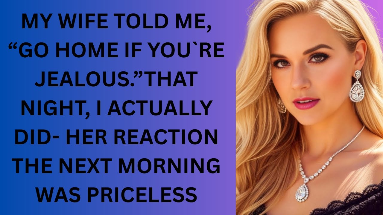 My Wife Told Me, “Go Home If You’re Jealous ” That Night, I Actually Did—Her Reaction the