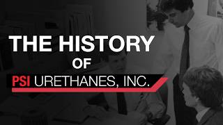 The History of PSI Urethanes, Inc.