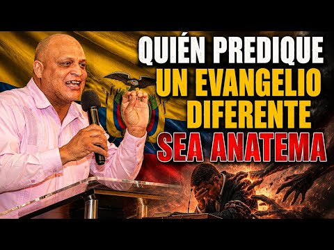 QUIÉN PREDIQUE UN EVANGELIO DIFERENTE SEA ANATEMA CAMILO QUIÑONES EN GUAYAQUIL ECUADOR 🇪🇨