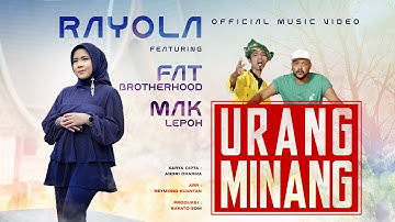 Rayola ft Fat Brotherhood, Mak Lepoh - Urang Minang (Official Music Video eDm)
