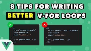 8 Tips For Writing Better V-For Loops With Vue 3