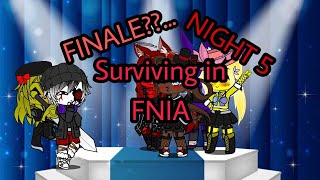 Surviving in FNIA (NIGHT 5 THE FINALE??...)