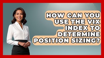 How Can You Use The VIX Index To Determine Position Sizing? - Stock and Options Playbook