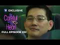 Full Episode 222 | Be Careful With My Heart