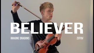 Believer - Violin Cover -  Imagine Dragons -  Zotov