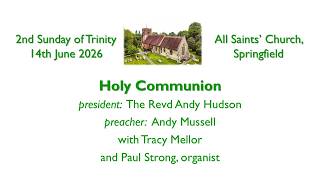 Holy Communion – 2nd Sunday after Trinity – 14 June 2026