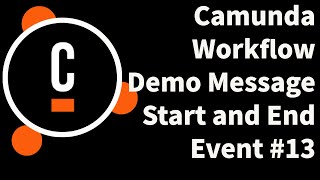 Camunda Workflow Demo Message Start and End Event #13