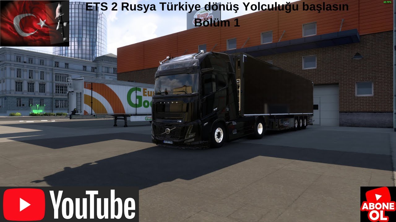 ETS 2 1.53 VOLVO FH6 ETS 2 Rusya Türkiye dönüş Yolculuğu başlasın Bölüm 1
