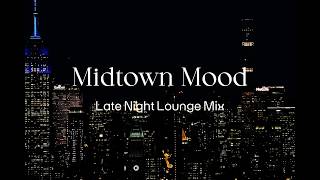 Midtown Mood [late night lounge mix]
