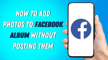 How To Add Photos To Facebook Album Without Posting Them ( 2024 )