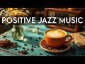 Positive Jazz Music☕ Bossa Nova instrumental for Relaxing, Holiday and Happy Moods
