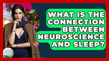 What Is The Connection Between Neuroscience And Sleep? - The Personal Growth Path