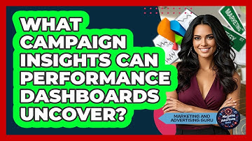 What Campaign Insights Can Performance Dashboards Uncover? - Marketing and Advertising Guru