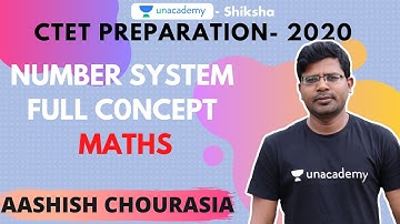 CTET Preparation | Maths | Number System Full Concept | Aashish Chourasia | Unacademy Shiksha