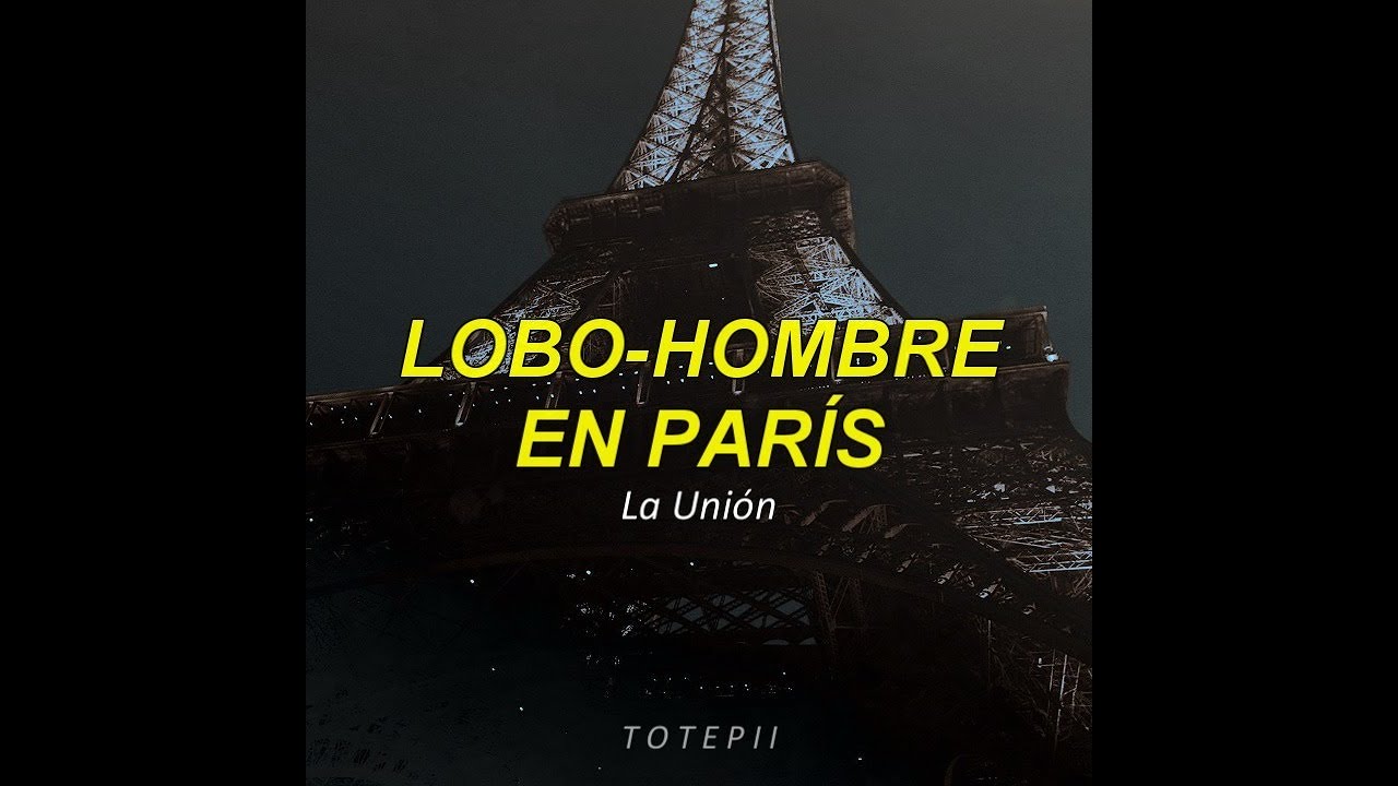 Lobo-Hombre en París ;; LETRA - YouTube