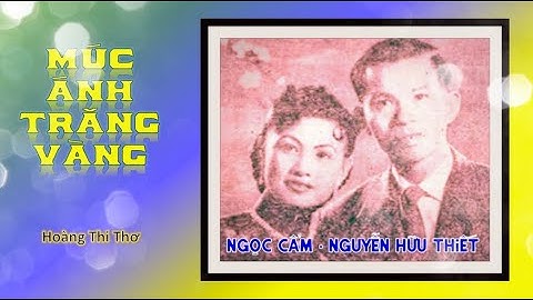 Ngọc Cẩm Và Nguyễn Hữu Thiết Song Ca Bài Múc Ánh Trăng Vàng Của Hoàng Thi Thơ