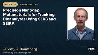 Precision Nanogap Metamaterials for Tracking Bioanalytes Using SERS & SEIRA. J. Baumberg (META 2026)