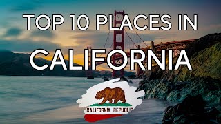 Best 10 Places to Visit in California - Travel Video