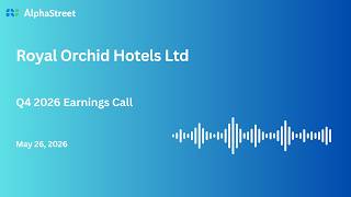 Royal Orchid Hotels Ltd Q4 FY2025-26 Earnings Conference Call