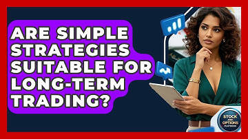 Are Simple Strategies Suitable For Long-Term Trading? - Stock and Options Playbook