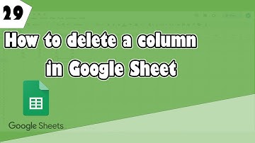 How to delete a column in Google Sheet in 2 Simple ways (EP 29)