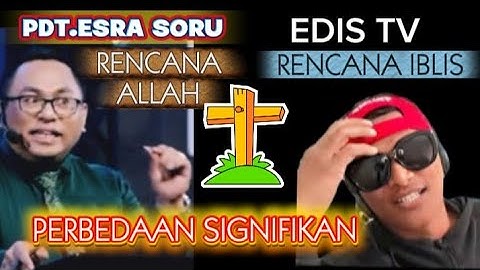 PERBEDAAN PEMAHAMAN PDT. DR. ESRA ALFRED SORU DAN EDIS TV 