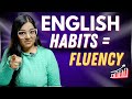 Want To Become Fluent? Create HABITS in English!