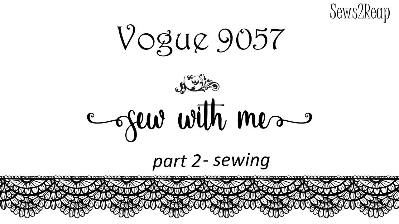 Sew With Me ~ Vogue 9057 Part 2 ~ Sew it all up!